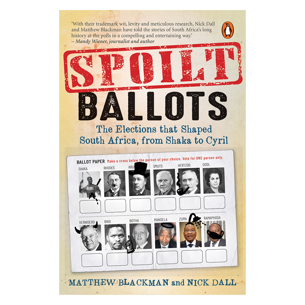 Spoilt Ballots — The Elections that Shaped South Africa, from Shaka to Cyril. Book cover.